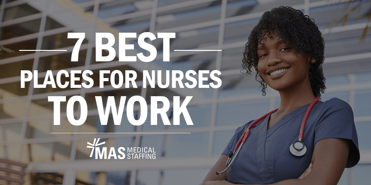 7 Best Places for Nurses to Work - MAS Medical Staffing