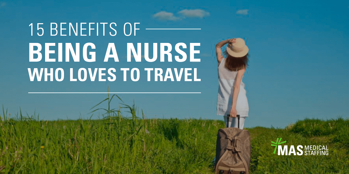 15 Outstanding Benefits of Being a Travel Nurse in 2017