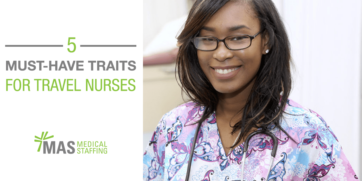 Five MustHave Traits for Travel Nurses MAS Medical Staffing