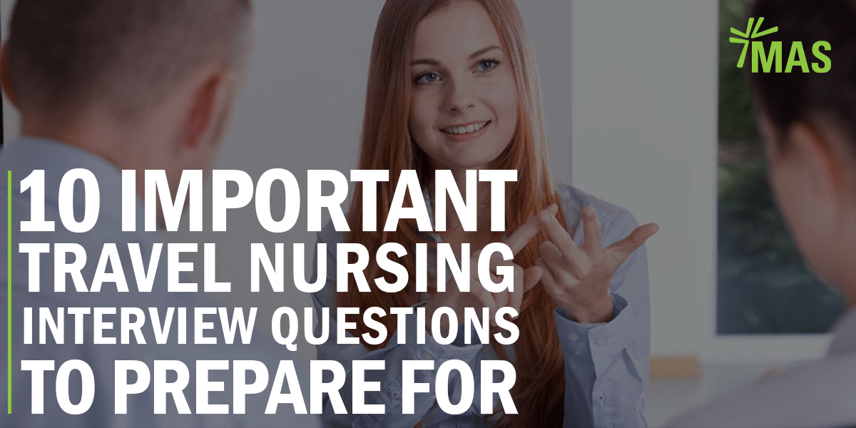 10 Important Travel Nursing Interview Questions to Prepare For - MAS
