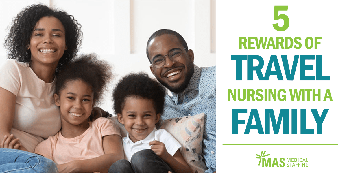 5 Rewards of Travel Nursing with a Family MAS Medical