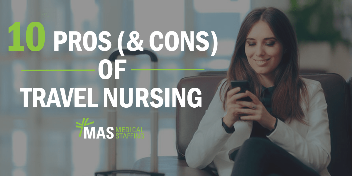 10 Pros (and Cons) of Travel Nursing MAS Medical Staffing